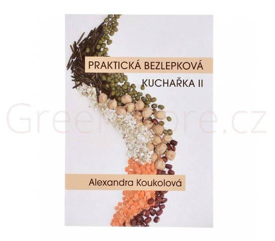 Praktická bezlepková kuchařka II A. Koukolová